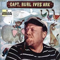 Burl Ives - Capt. Burl Ives' Ark